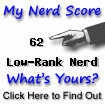 I am nerdier than 62% of all people. Are you a nerd? Click here to find out!