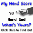 I am nerdier than 98% of all people. Are you a nerd? Click
        here to find out!