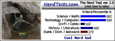 NerdTests.com says I'm a Cool Nerd God. What are you? Click here!
