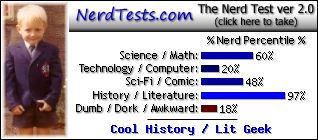 NerdTests.com says I'm a Cool History / Lit Geek. What are you? Click here!