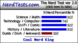 NerdTests.com says I'm a Cool Nerd King.  What are you?  Click here!