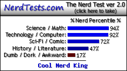 NerdTests.com says I'm a Cool Nerd King.  What are you?  Click here!