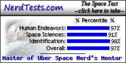 The NerdTests' Space Quiz says I'm a Master of Uber Space Nerd's Mentor.  What kind of space nerd are you?  Click here!