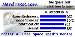 The NerdTests' Space Quiz says I'm a Master of Uber Space Nerd's Mentor.  What kind of space geek are you?  Click here!
