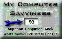 My computer geek score is greater than 93% of all people in the world! How do you compare? Click here to find out!