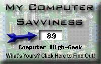 My computer geek score is greater than 89% of all people in the world! How do you compare? Click here to find out!