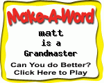 Click here to play Make-A-Word word game, and TRY to score better!