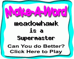 Click here to play Make-A-Word word game, and TRY to score better!