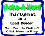 Click here to play Make-A-Word word game, and TRY to score better!