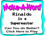 Click here to play Make-A-Word word game, and TRY to score better!
