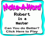 Click here to play Make-A-Word word game, and TRY to score better!