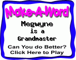 Click here to play Make-A-Word word game, and TRY to score better!