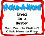 Click here to play Make-A-Word word game, and TRY to score better!