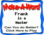 Click here to play Make-A-Word word game, and TRY to score better!