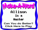 Click here to play Make-A-Word word game, and TRY to score better!