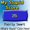The Stupid Quiz said I am "Fairly Smart!" How stupid are you? Click here to find out!