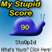 The Stupid Quiz said I am "StoOpId!" How stupid are you? Click here to find out!