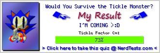 Would You Survive the Tickle Monster? -- Create and Take a Fun Test @ NerdTests.com's User Tests!