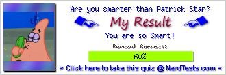 Are you smarter than Patrick Star? -- Make and Take a Fun Test @ NerdTests.com's User Tests!