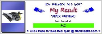 How Awkward are you? -- Create and Take a Fun Test @ NerdTests.com's User Tests!