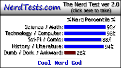 NerdTests.com says I'm a Cool Nerd God. What are you. Click here!