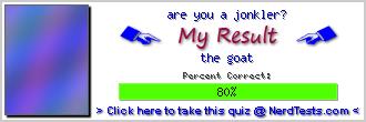 are you a jonkler? -- Make and Take a Fun Quiz @ NerdTests.com's User Tests!