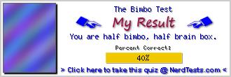 The Bimbo Test -- Make and Take a Fun Test @ NerdTests.com's User Tests!