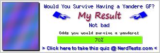 Would You Survive Having a Yandere GF? -- Create and Take a Fun Quiz @ NerdTests.com's User Tests!