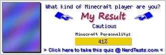 What kind of Minecraft player are you? -- Make and Take a Fun Test @ NerdTests.com