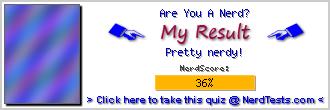 Are You A Nerd? -- Create and Take a Fun Quiz @ NerdTests.com's User Tests!