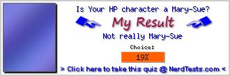Is Your HP character a Mary-Sue? -- Make and Take a Fun Quiz @ NerdTests.com's User Tests!