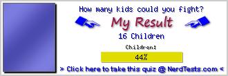 How many kids could you fight? -- Create and Take a Fun Quiz @ NerdTests.com's User Tests!