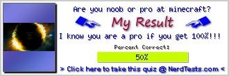 Are you noob or pro at minecraft? -- Create and Take a Fun Test @ NerdTests.com's User Tests!