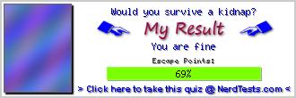 Would you survive a kidnap? -- Make and Take a Fun Test @ NerdTests.com's User Tests!