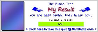 The Bimbo Test -- Make and Take a Fun Quiz @ NerdTests.com's User Tests!