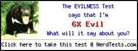 The Evilness Test -- Make and Take a Fun Test @ NerdTests.com's User Tests!