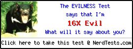 The Evilness Test -- Create and Take a Fun Quiz @ NerdTests.com's User Tests!