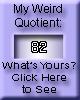 my weurd quotient: 82